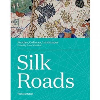 Silk Roads: Peoples, Cultures, Landscapes
