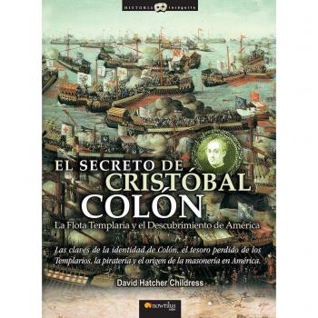 El Secreto De Cristobal Colón. La Flota Templaria Y El Descubrimiento De América