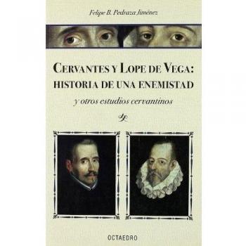 Cervantes y Lope de Vega: historia de una enemistad: Y otros estudios cervantinos