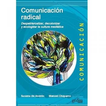 Comunicación Radical; Despatriarcalizar, decolonizar y ecologizar la cultura mediática: 500492