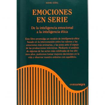 Emociones en serie: De la inteligencia emocional a la inteligencia ética