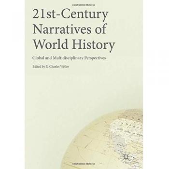21st-Century Narratives of World History: Global and Multidisciplinary Perspectives