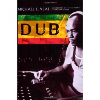Dub: Soundscapes and Shattered Songs in Jamaican Reggae