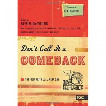 Don't Call It a Comeback: The Old Faith for a New Day