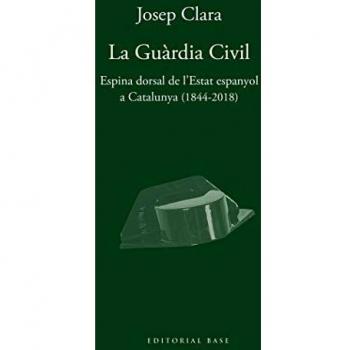 La guàrdia civil. Espina dorsal de l'estat espanyola a Catalunya