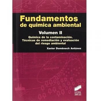 Fundamentos de química ambiental. Volumen II: Química de la contaminación. Tecnicas de remediación y evaluación del riesgo ambiental