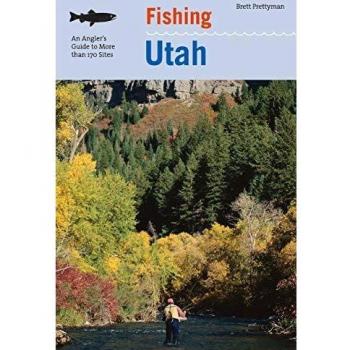 Guía de Pesca en Utah: Más de 170 Lugares Ideales para Pescadores por Brett Prettyman