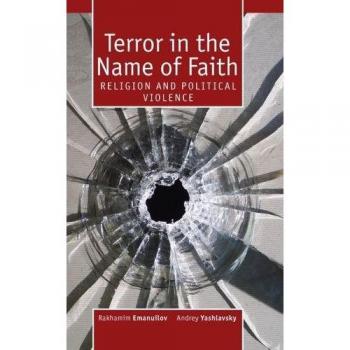 Terror in the Name of Faith: Religion and Political Violence - Academic Study Edition