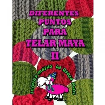 diferentes puntos para telar maya II: 12 puntos para tejer con telar maya tradicional