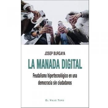 La manada digital: Feudalismo hipertecnológico en una democracia sin ciudadanos