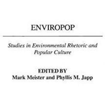 Enviropop: Environmental Rhetoric and Popular Culture Studies