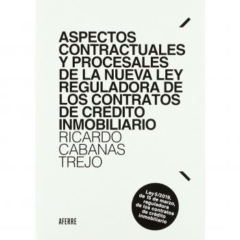 Aspectos contractuales y procesales de la nueva Ley reguladora de los contratos de crédito inmobiliario