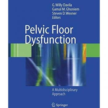 Pelvic Floor Dysfunction: A Multidisciplinary Approach