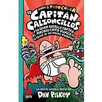 El Capitán Calzoncillos y la gran batalla contra el mocoso chico biónico