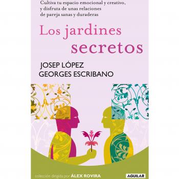 Los jardines secretos: Cultiva tu espacio emocional y creativo, y disfruta de unas relaciones de pareja