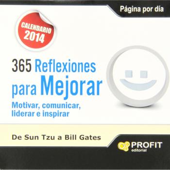 365 reflexiones para mejorar: Motivar, comunicar, liderar e inspirar de Sun Tzu a Bill Gates