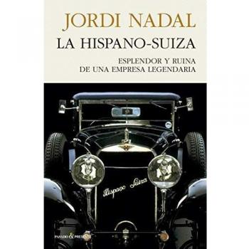 La hispano-suiza: Esplendor y ruina de una empresa legendaria