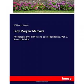 Memorias de Lady Morgan: Autobiografía, diarios y correspondencia. Volumen 1, Segunda Edición