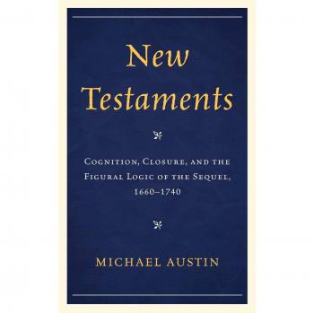 New Testaments: Cognition, Closure, and Figural Logic of the Sequel (1660-1740) - Academic Book