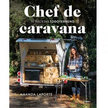 Chef de caravana: 70 recetas todoterreno - Amanda Laporte