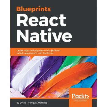 React Native Blueprints: Eight Cross-Platform Mobile Apps with JavaScript (English Edition)