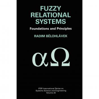 Fuzzy Relational Systems: Foundations and Principles - Comprehensive Guide in Fuzzy Logic and Systems Engineering