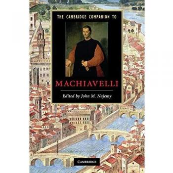 The Cambridge Companion to Machiavelli by John M. Najemy