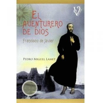 El aventurero de Dios: Francisco de Javier