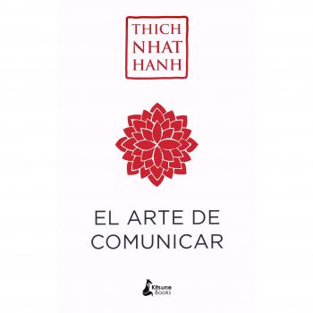 El arte de comunicar - NHAT HANH, THICH