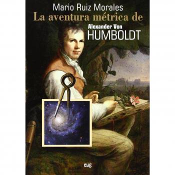 La aventura métrica de Alexander Von Humboldt