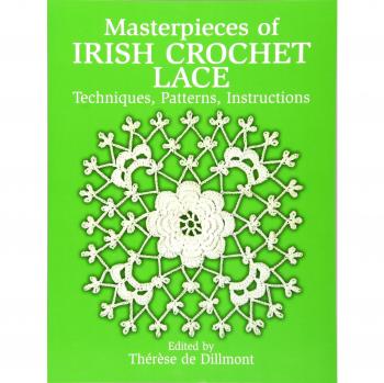 Masterpieces of Irish Crochet Lace: Techniques, Patterns, Instructions