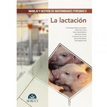 Manejo y gestión de maternidades porcinas II. La lactación - Libros de veterinaria - Editorial Servet - Magallón Botalla, Emilio;García Flores, Alberto;Bautista Moreno, Roberto;Alonso Sánchez, Boris;Cano Latorre, José Ignacio;Prieto Martínez, Patri
