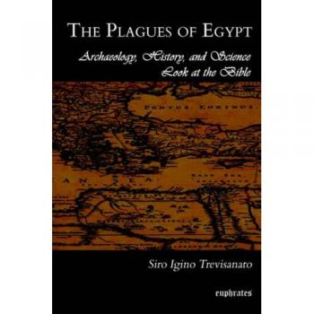 The Plagues of Egypt: An Archaeological and Historical Analysis of Biblical Events