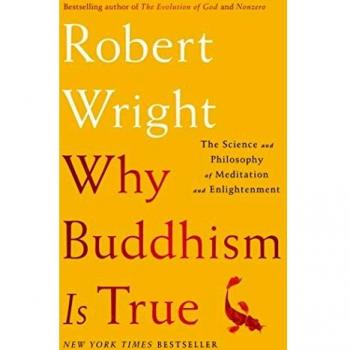 Why Buddhism is True: The Science and Philosophy of Meditation and Enlightenment