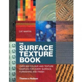 The Surface Texture Book: Over 800 Colour and Texture Samples for Every Surface, Furnishing and Finish