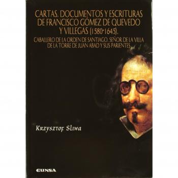 Cartas, documentos y escrituras de Francisco Gómez de Quevedo y Villegas