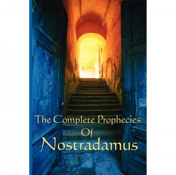 Nostradamus Complete Prophecies Book: Insights and Predictions by Michel Nostradamus