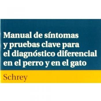 Manual de síntomas y pruebas clave para el diagnóstico diferencial en el perro y el gato