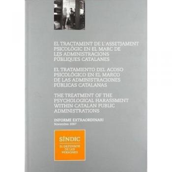 tractament de l'assetjament psicològic en el marc de les administracions públiques catalanes. Informe extraordinari Novembre 2007/El