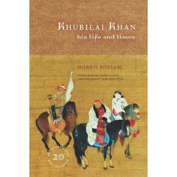 Khubilai Khan: His Life and Times: His Life and Times, 20th Anniversary Edition, With a New Preface