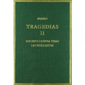 Tragedias. Vol. II. Los siete contra Tebas. Las suplicantes