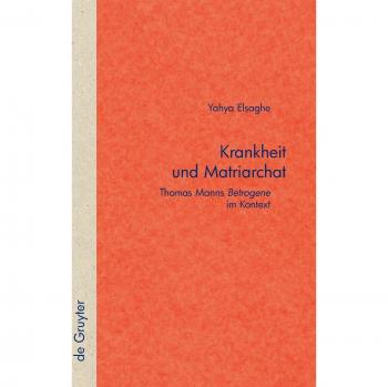 Illness and Matriarchy: Thomas Mann's Betrayed in Context - Sources and Research on Literature and Cultural History