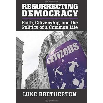 Democracia Resucitada: Fe, Ciudadanía y Política de una Vida Común (Estudios de Cambridge en Teoría Social, Religión y Política) - Luke Bretherton