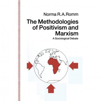 The Methodologies of Positivism and Marxism: A Sociological Debate