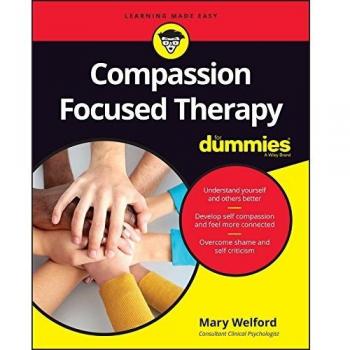 Compassion Focused Therapy For Dummies