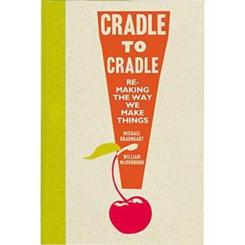 Cradle to cradle remaking the way we make things 3