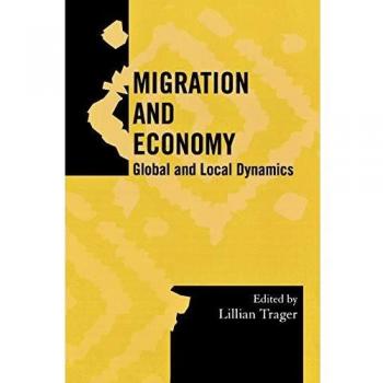 Migration and Economy: Global and Local Dynamics (Society for Economic Anthropology Monographs, Volume 23)