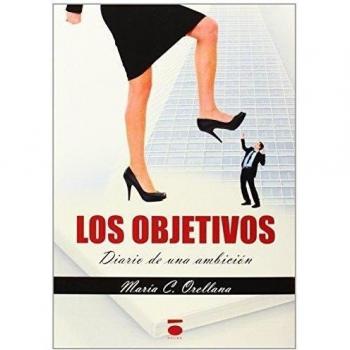 Los Objetivos. Diario De Una Ambición