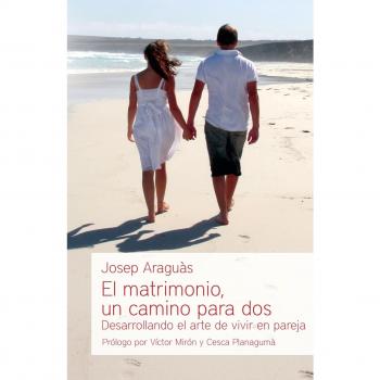 El matrimonio, un camino para dos: Desarrollando el arte de vivir en pareja
