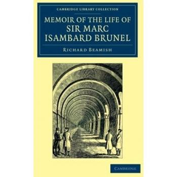 Memorias de la Vida del Sir Marc Isambard Brunel (Colección de Biblioteca de Cambridge - Tecnología)